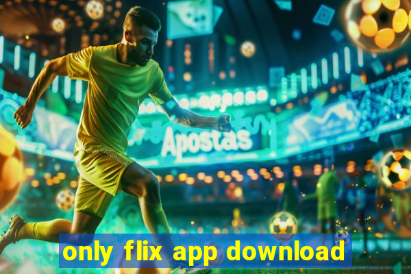 only flix app download